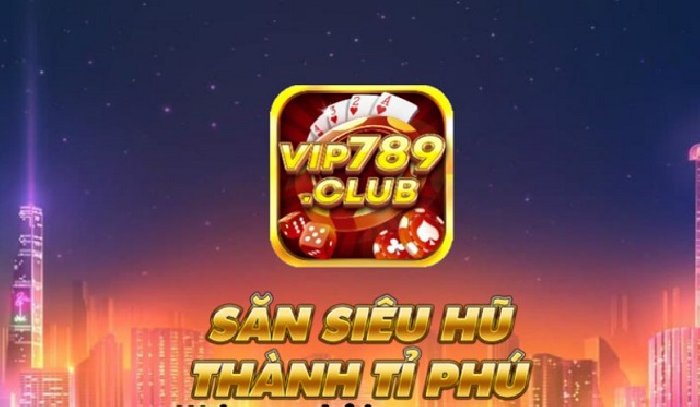 Vip789 Club – Cổng game đổi thưởng xanh chín nhất mọi thời đại